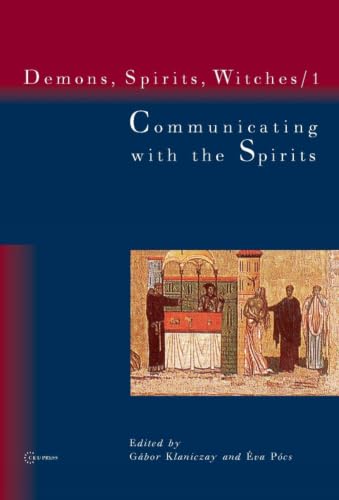 Communicating with the spirits / edited by Gábor Klaniczay and Éva Pócs ; in collaboration with Eszter Csonka-Takács. Cover