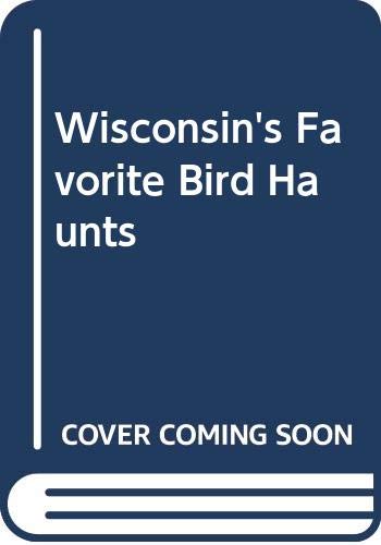 Wisconsin's Favorite Bird Haunts Cover