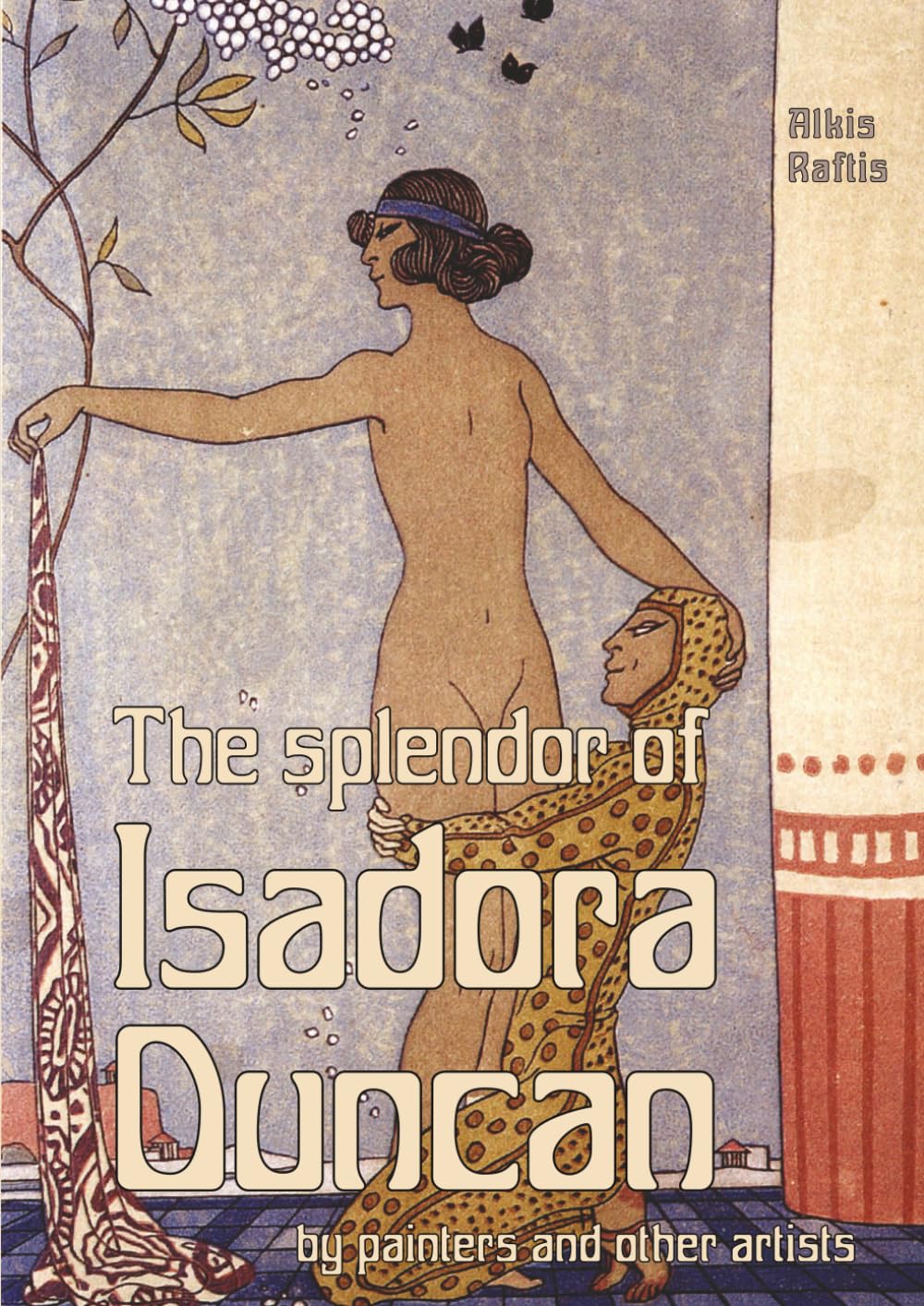 The splendor of Isadora Duncan – Alkis Raftis
